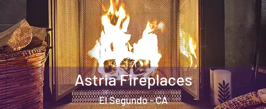 Astria Fireplaces El Segundo - CA