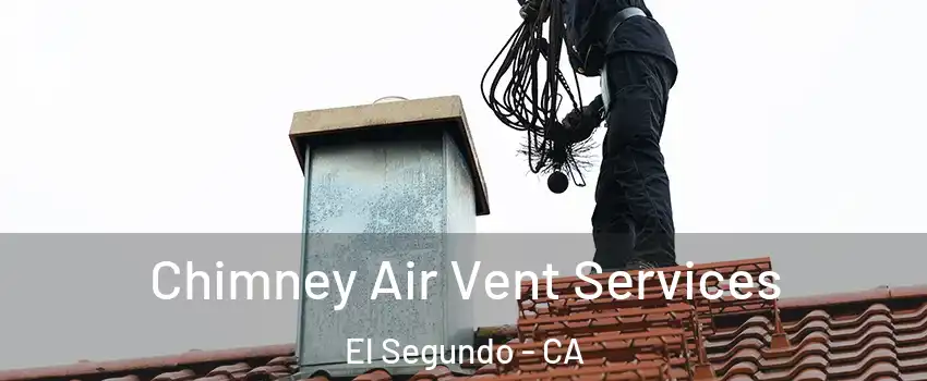  Chimney Air Vent Services El Segundo - CA