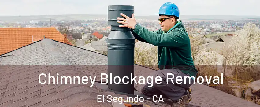 Chimney Blockage Removal El Segundo - CA