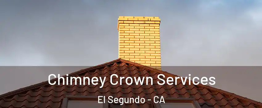  Chimney Crown Services El Segundo - CA