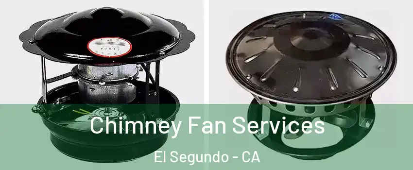 Chimney Fan Services El Segundo - CA