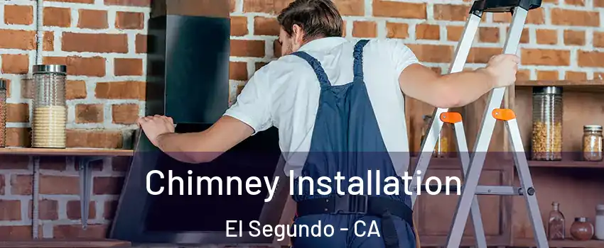  Chimney Installation El Segundo - CA