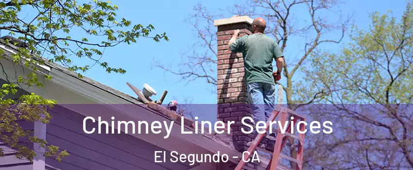  Chimney Liner Services El Segundo - CA