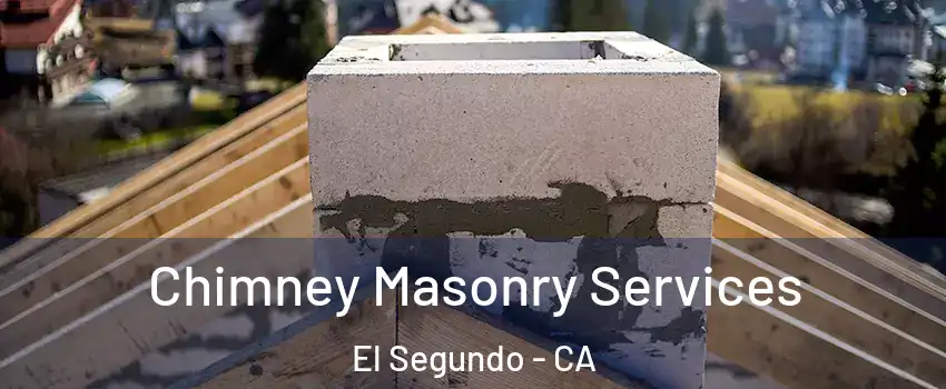 Chimney Masonry Services El Segundo - CA