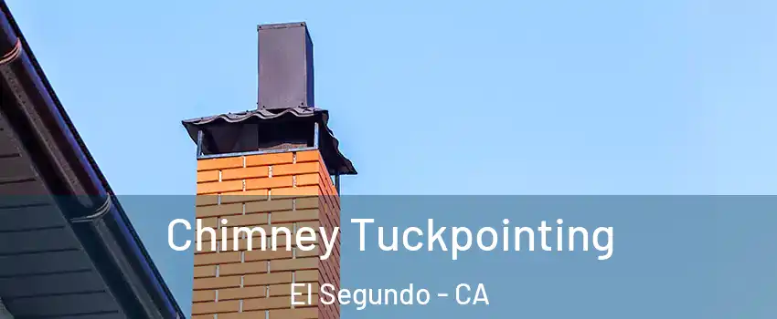  Chimney Tuckpointing El Segundo - CA