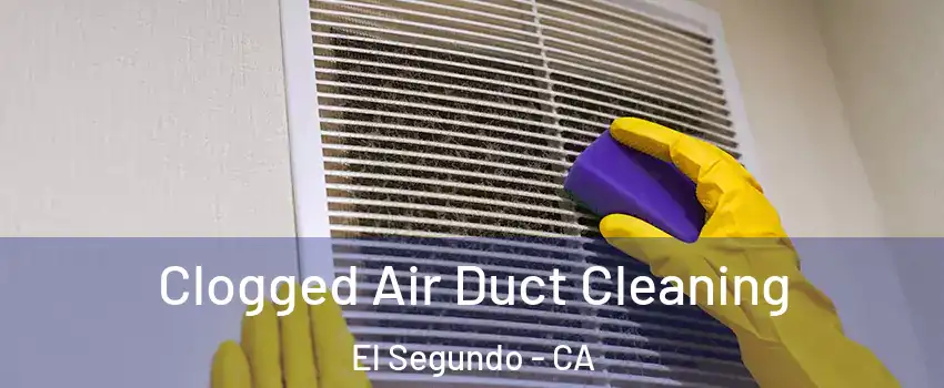  Clogged Air Duct Cleaning El Segundo - CA