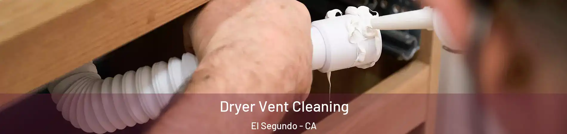  Dryer Vent Cleaning El Segundo - CA