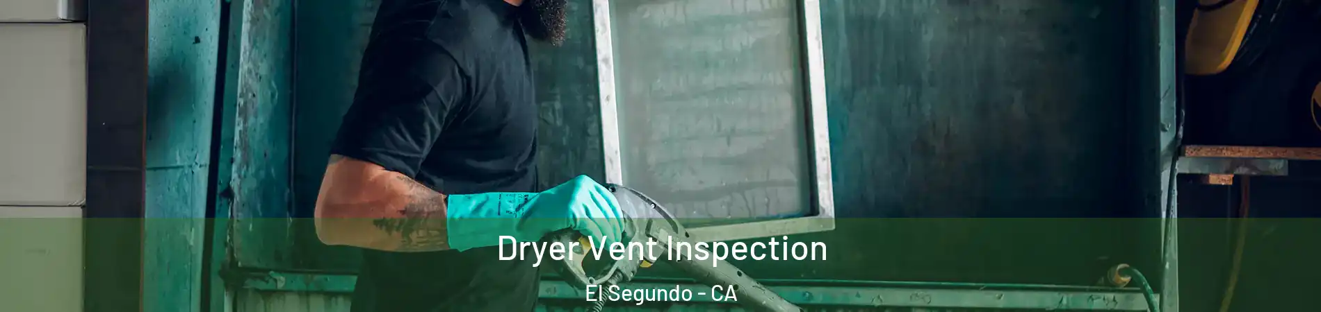  Dryer Vent Inspection El Segundo - CA