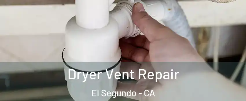  Dryer Vent Repair El Segundo - CA