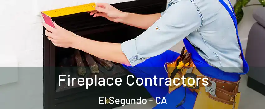  Fireplace Contractors El Segundo - CA