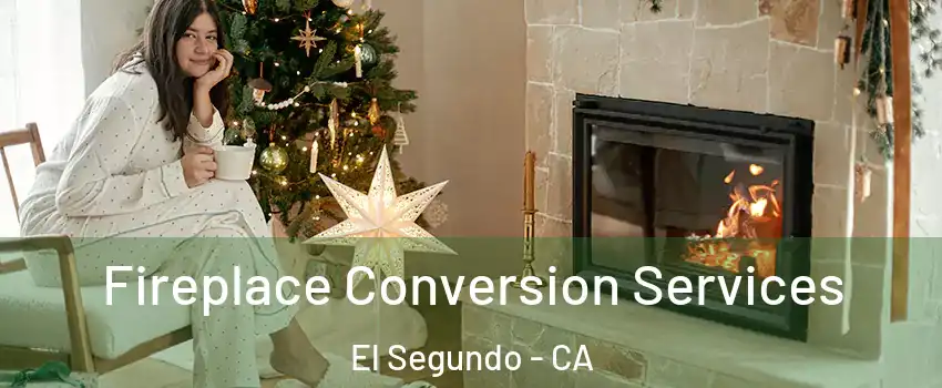  Fireplace Conversion Services El Segundo - CA