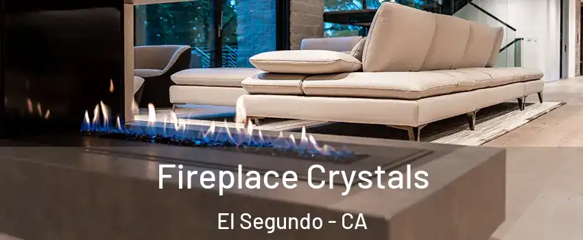  Fireplace Crystals El Segundo - CA