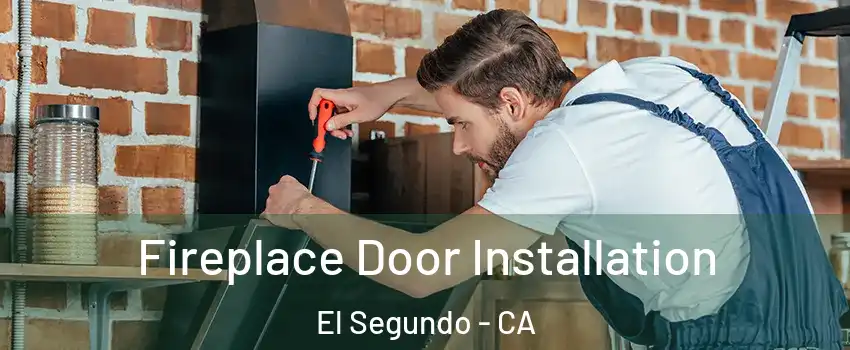 Fireplace Door Installation El Segundo - CA