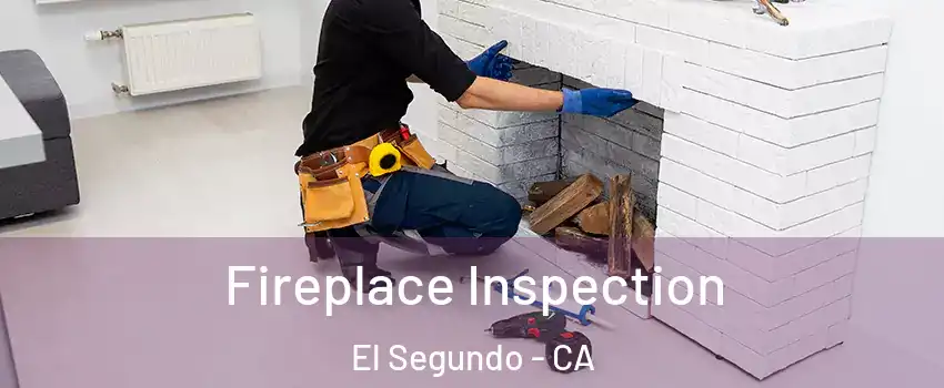  Fireplace Inspection El Segundo - CA
