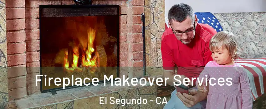  Fireplace Makeover Services El Segundo - CA
