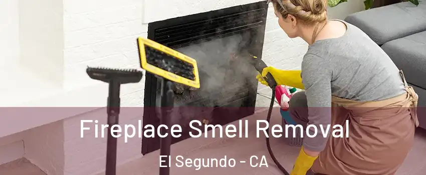  Fireplace Smell Removal El Segundo - CA