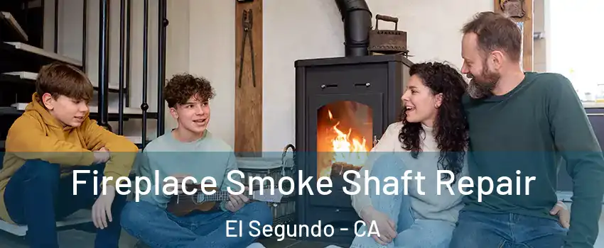 Fireplace Smoke Shaft Repair El Segundo - CA