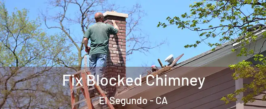  Fix Blocked Chimney El Segundo - CA