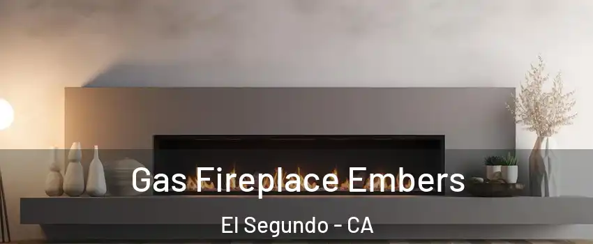  Gas Fireplace Embers El Segundo - CA