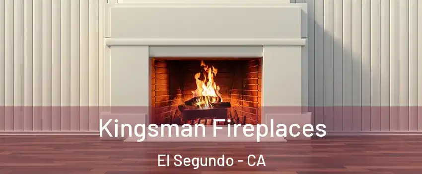  Kingsman Fireplaces El Segundo - CA