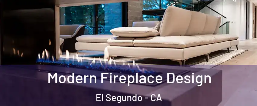 Modern Fireplace Design El Segundo - CA