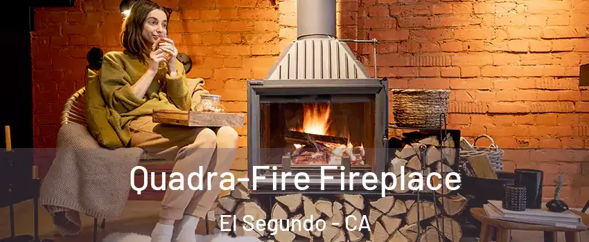  Quadra-Fire Fireplace El Segundo - CA