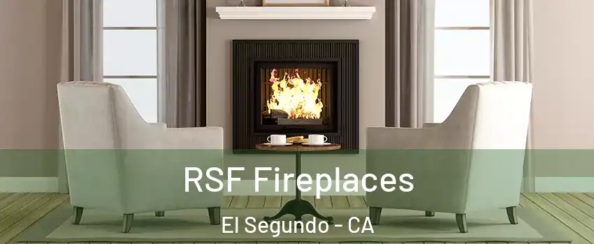  RSF Fireplaces El Segundo - CA