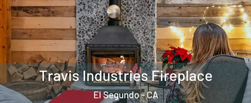  Travis Industries Fireplace El Segundo - CA